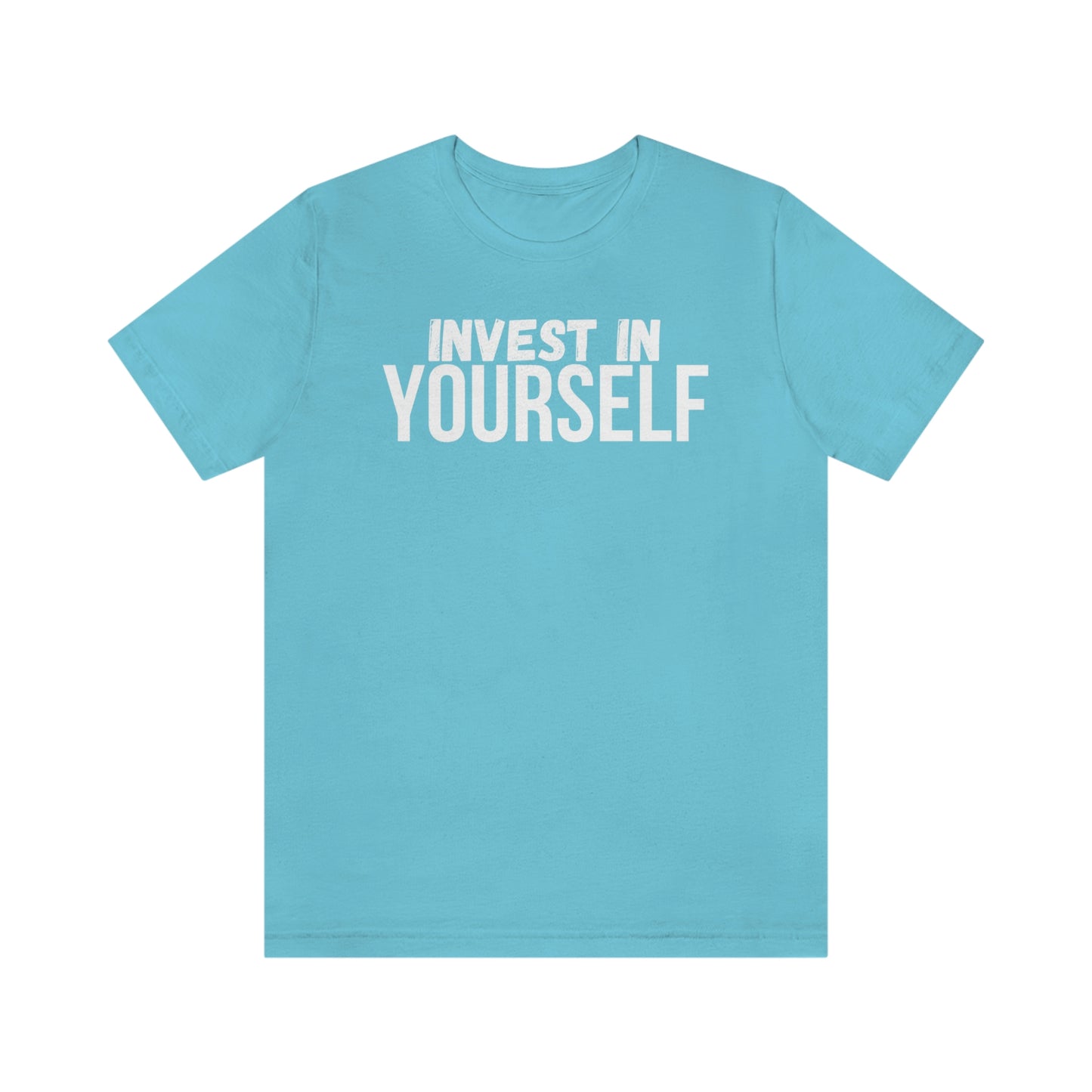 Invest in Yourself T-Shirt - Get the Best Returns on You!