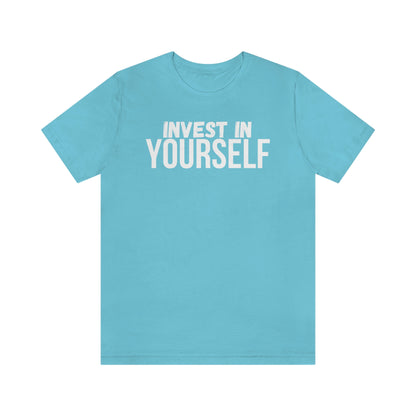 Invest in Yourself T-Shirt - Get the Best Returns on You!