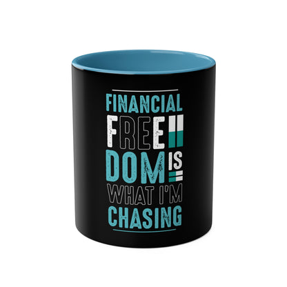 Financial Freedom is What im Chasing Two-Tone Coffee Mugs, 11oz