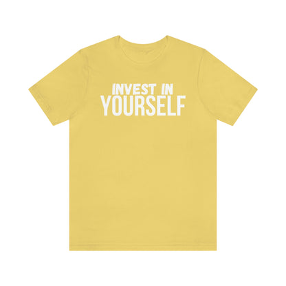 Invest in Yourself T-Shirt - Get the Best Returns on You!