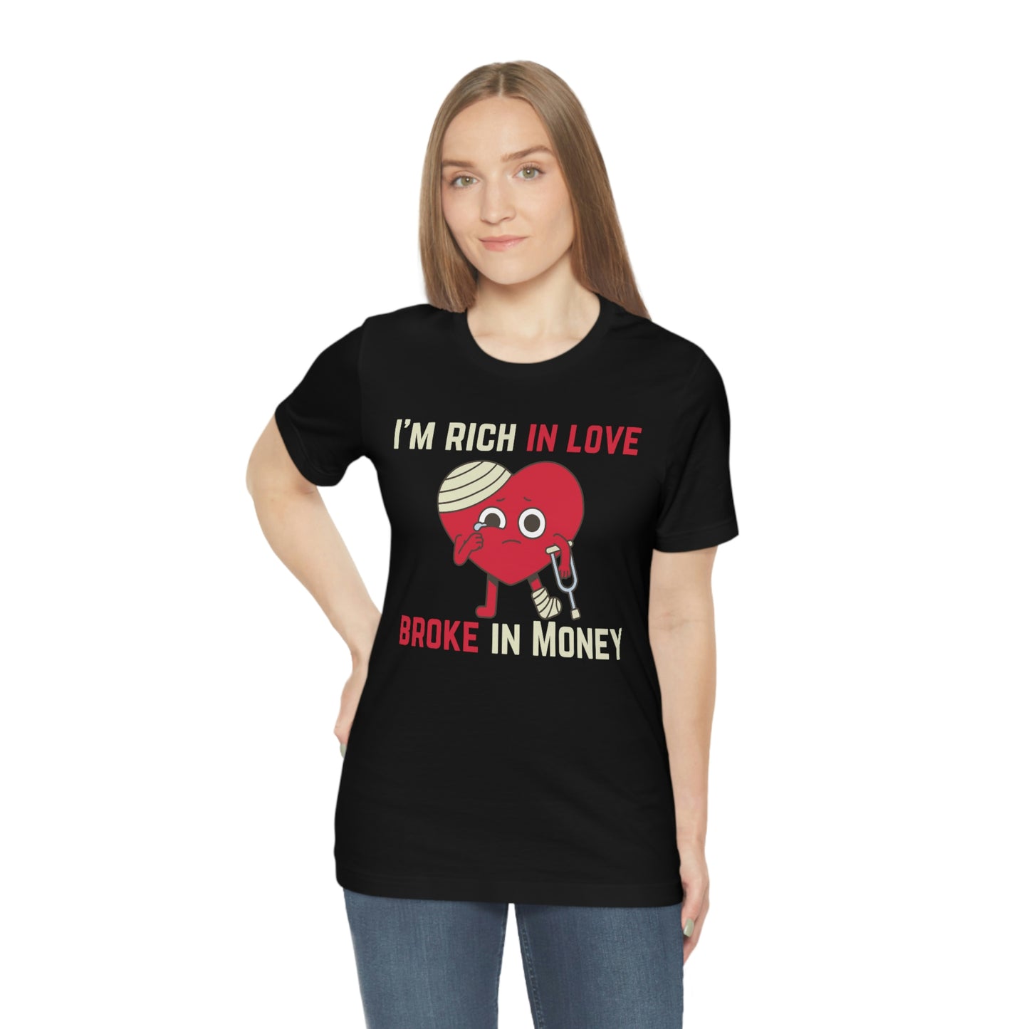 Im Rich In Love - Unisex Jersey Short Sleeve Tee