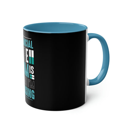 Financial Freedom is What im Chasing Two-Tone Coffee Mugs, 11oz