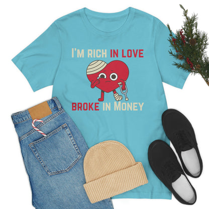 Im Rich In Love - Unisex Jersey Short Sleeve Tee