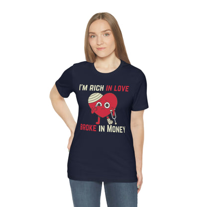 Im Rich In Love - Unisex Jersey Short Sleeve Tee