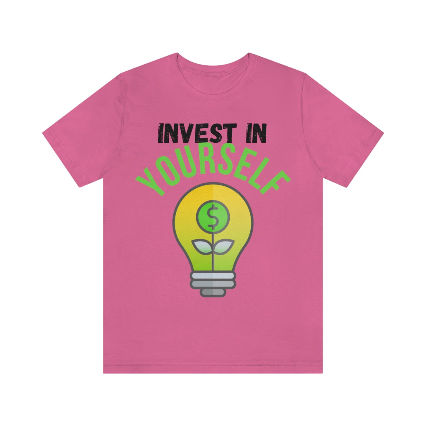 Invest in Yourself T-Shirt - Get the Best Returns on You!