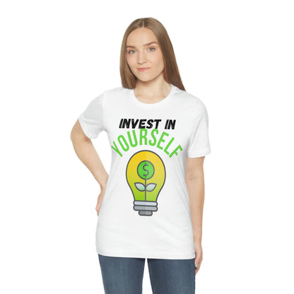 Invest in Yourself T-Shirt - Get the Best Returns on You!