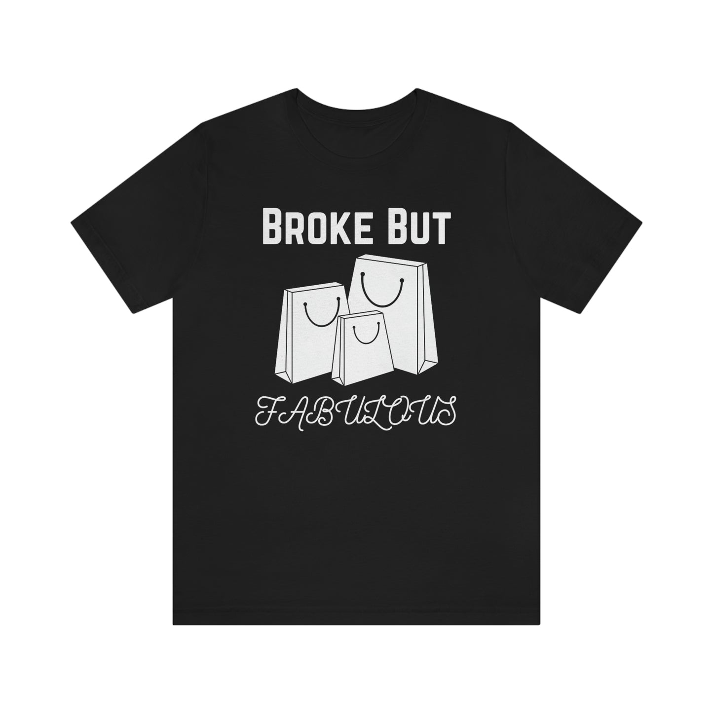 Broke But Fabulous - Woman's T-Shirt