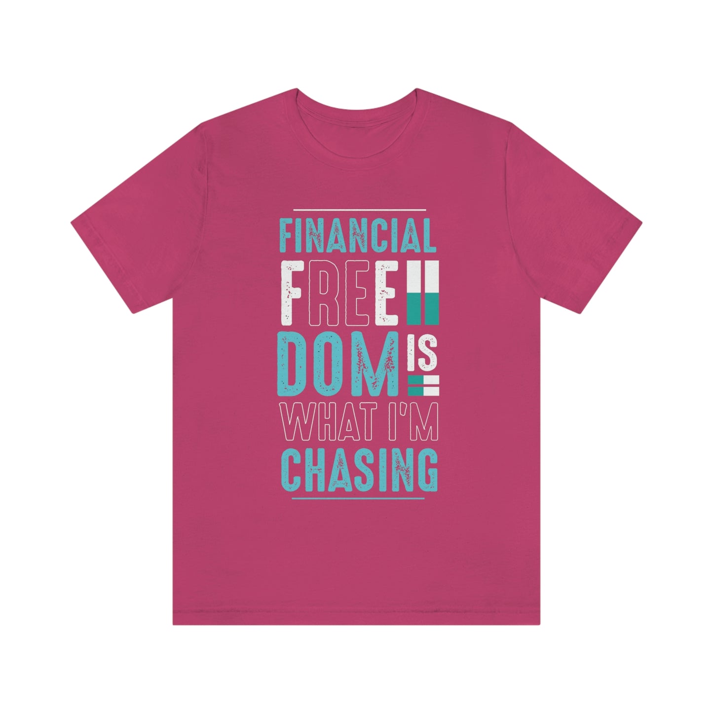 Financial Freedom is What I'm Chasing T-Shirt