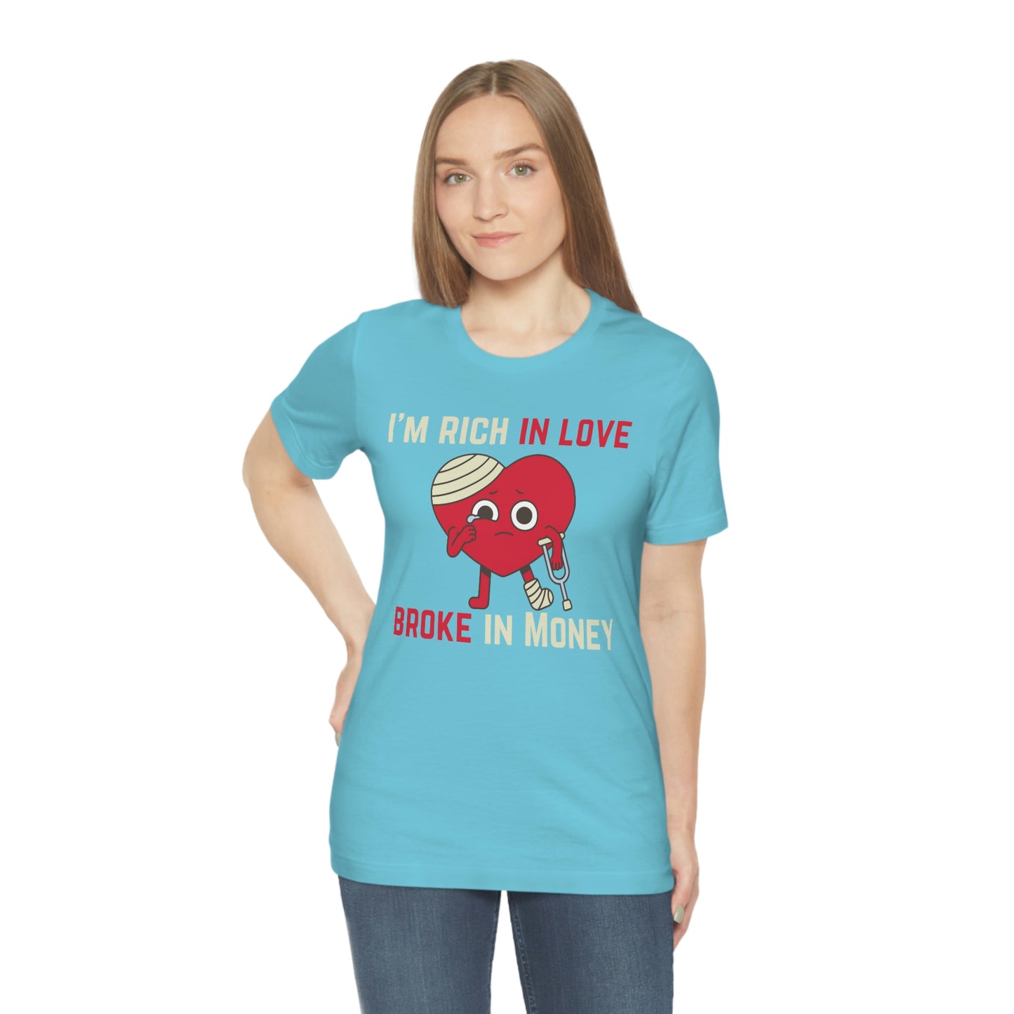 Im Rich In Love - Unisex Jersey Short Sleeve Tee