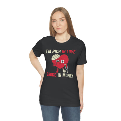 Im Rich In Love - Unisex Jersey Short Sleeve Tee