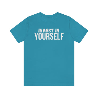 Invest in Yourself T-Shirt - Get the Best Returns on You!