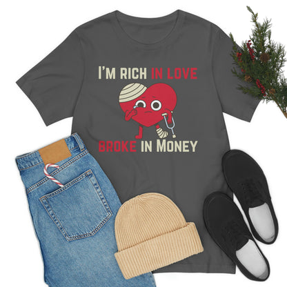 Im Rich In Love - Unisex Jersey Short Sleeve Tee