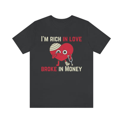 Im Rich In Love - Unisex Jersey Short Sleeve Tee