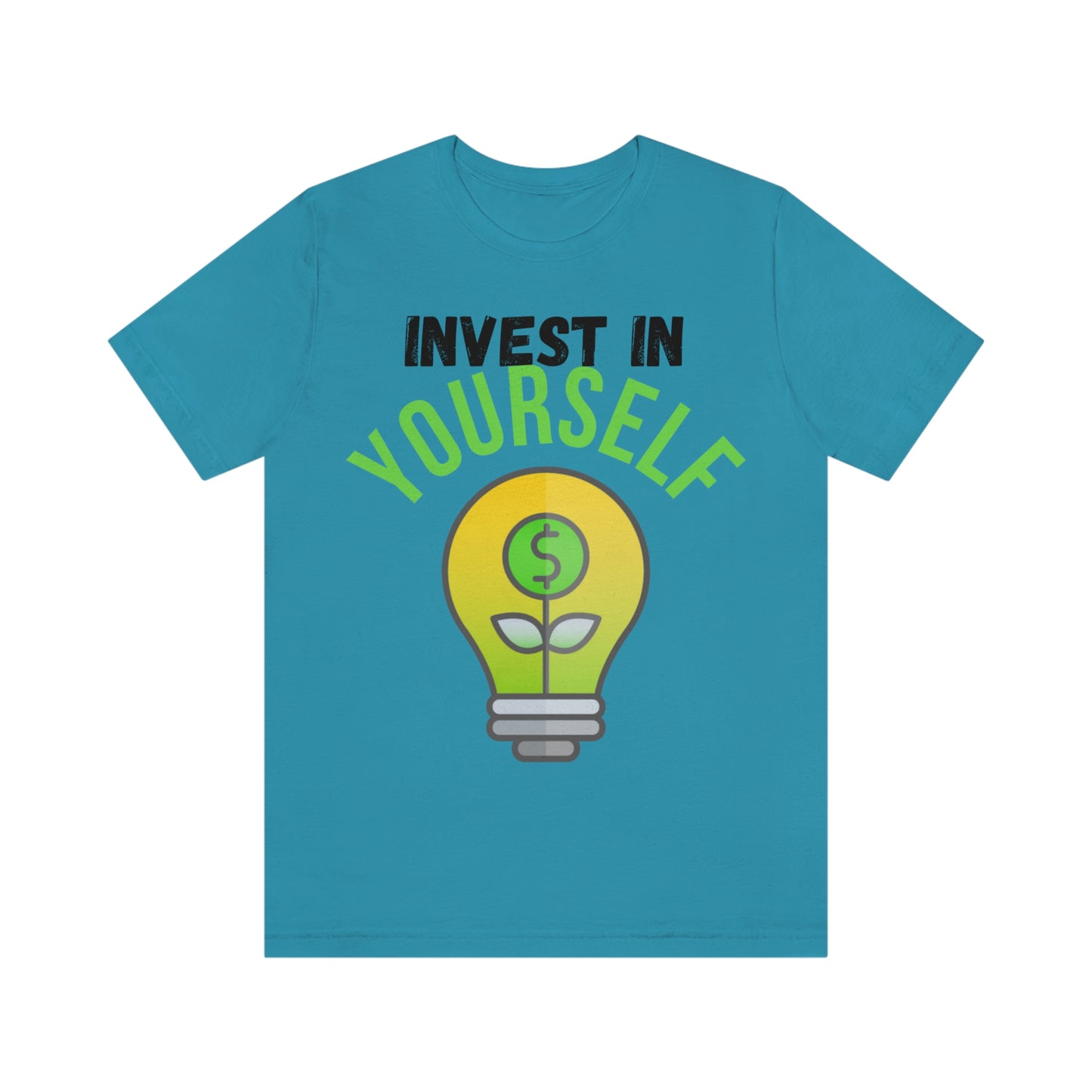 Invest in Yourself T-Shirt - Get the Best Returns on You!