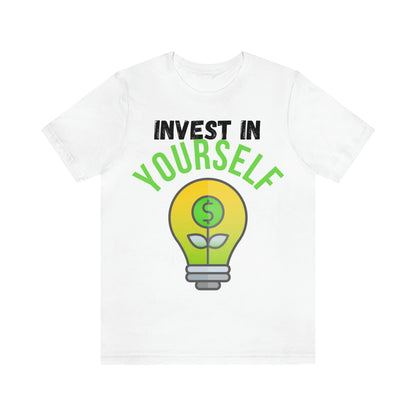 Invest in Yourself T-Shirt - Get the Best Returns on You!