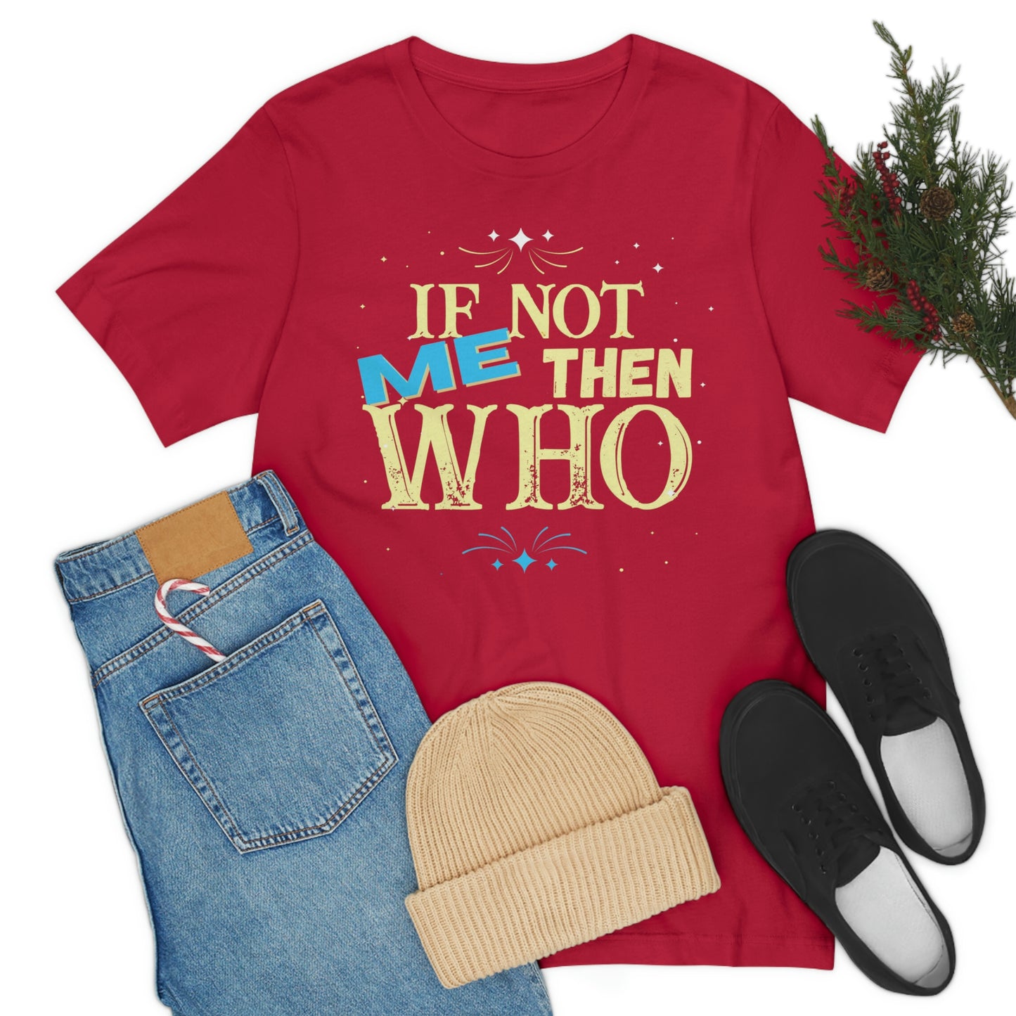 Make a Statement with the "If Not ME Then Who" Tee