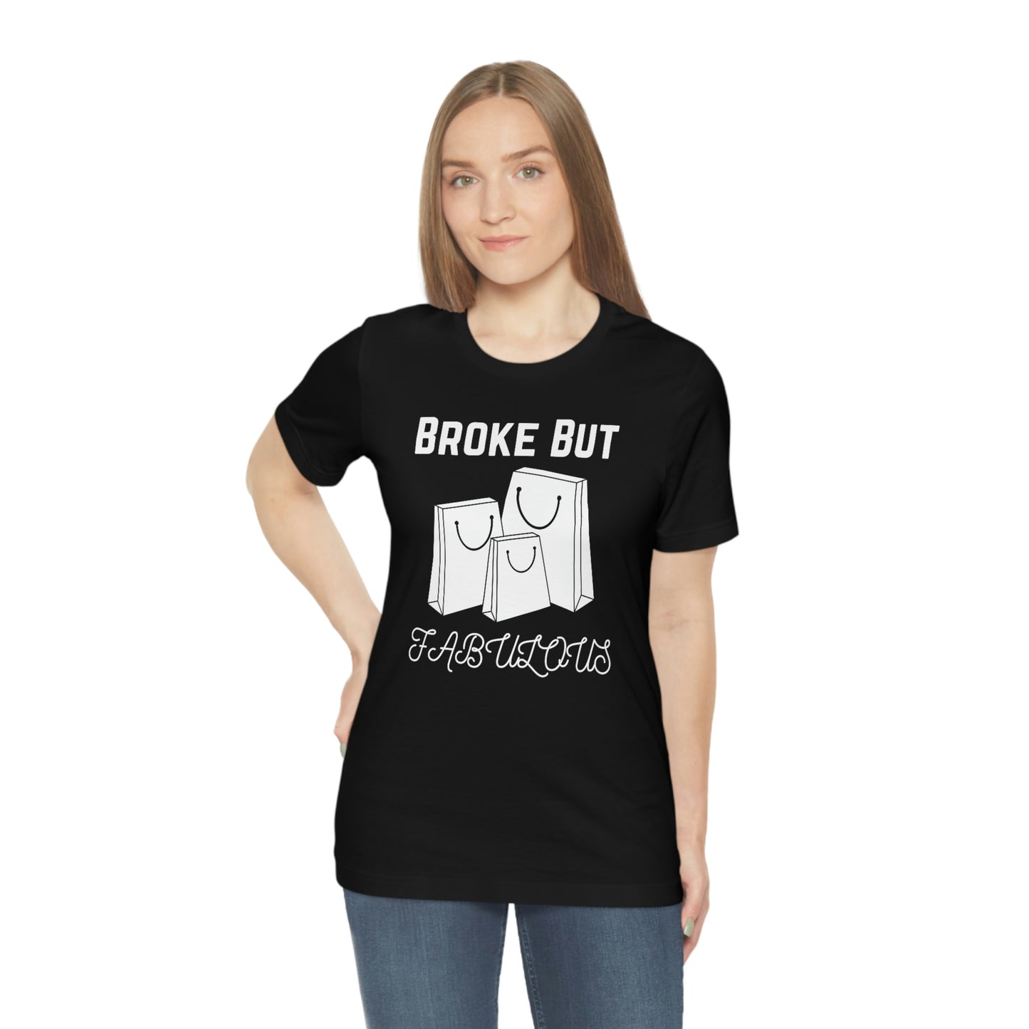 Broke But Fabulous - Woman's T-Shirt