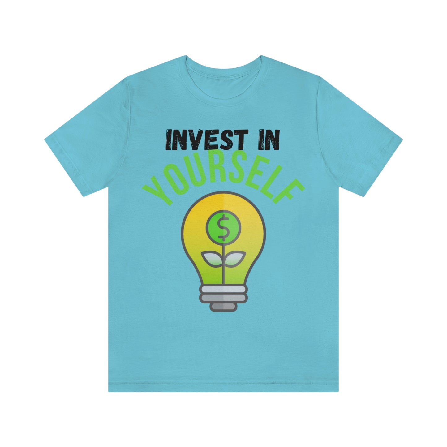 Invest in Yourself T-Shirt - Get the Best Returns on You!