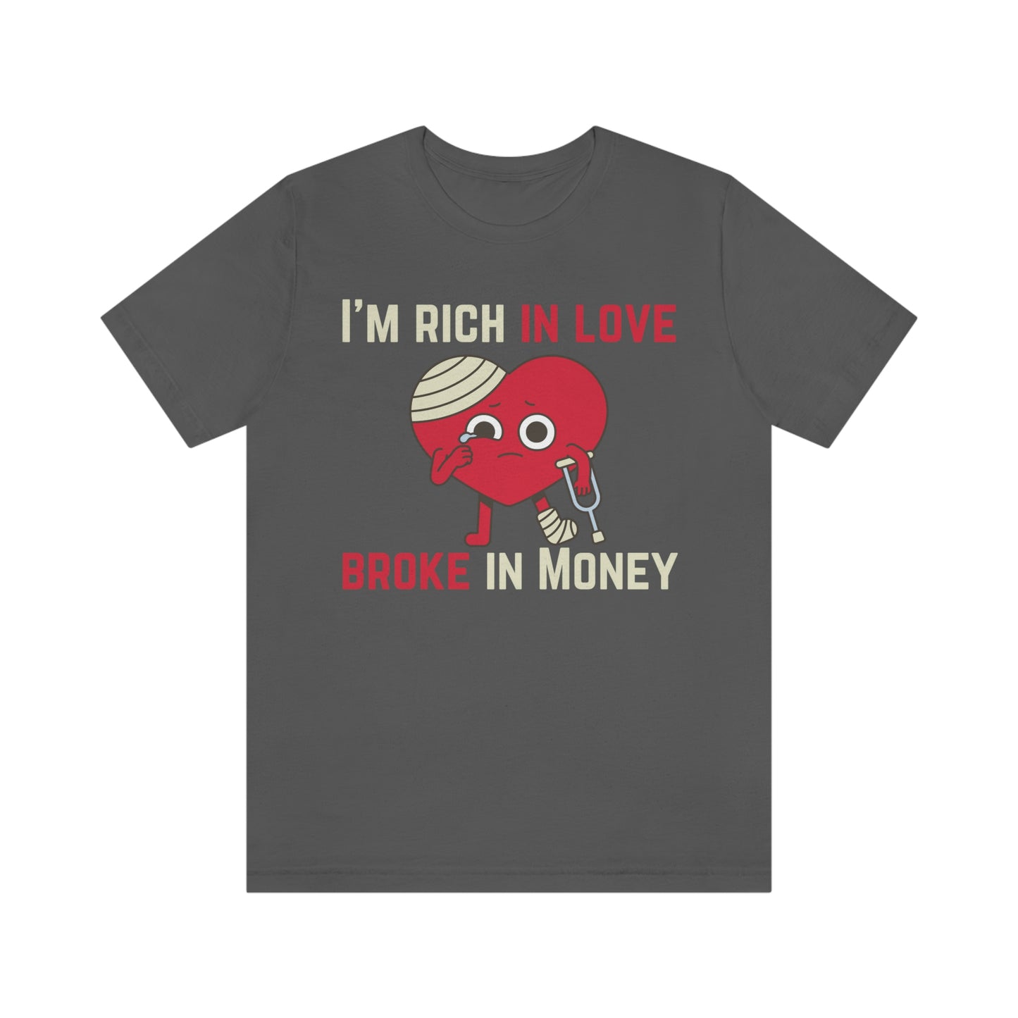 Im Rich In Love - Unisex Jersey Short Sleeve Tee