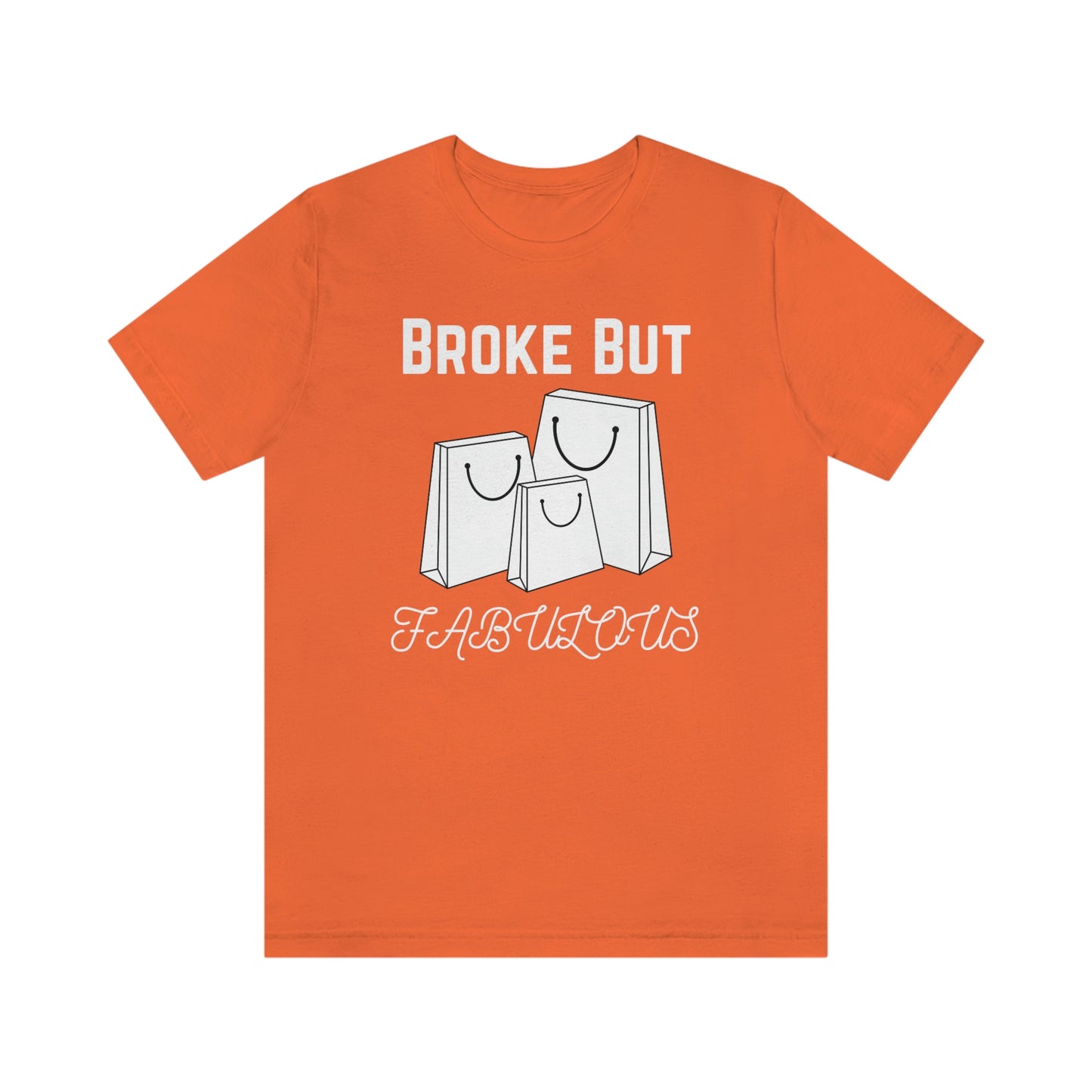 Broke But Fabulous - Woman's T-Shirt