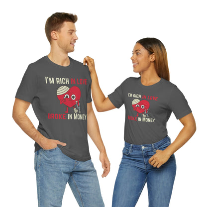 Im Rich In Love - Unisex Jersey Short Sleeve Tee