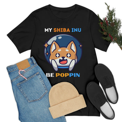 My Shiba Inu Be Poppin T-Shirt