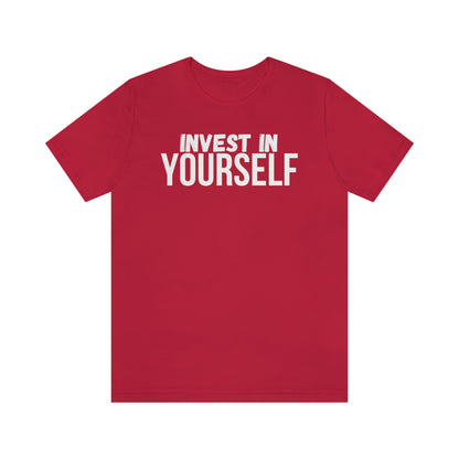 Invest in Yourself T-Shirt - Get the Best Returns on You!