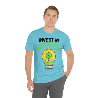 Invest in Yourself T-Shirt - Get the Best Returns on You!