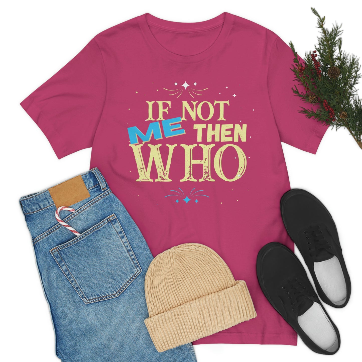 Make a Statement with the "If Not ME Then Who" Tee