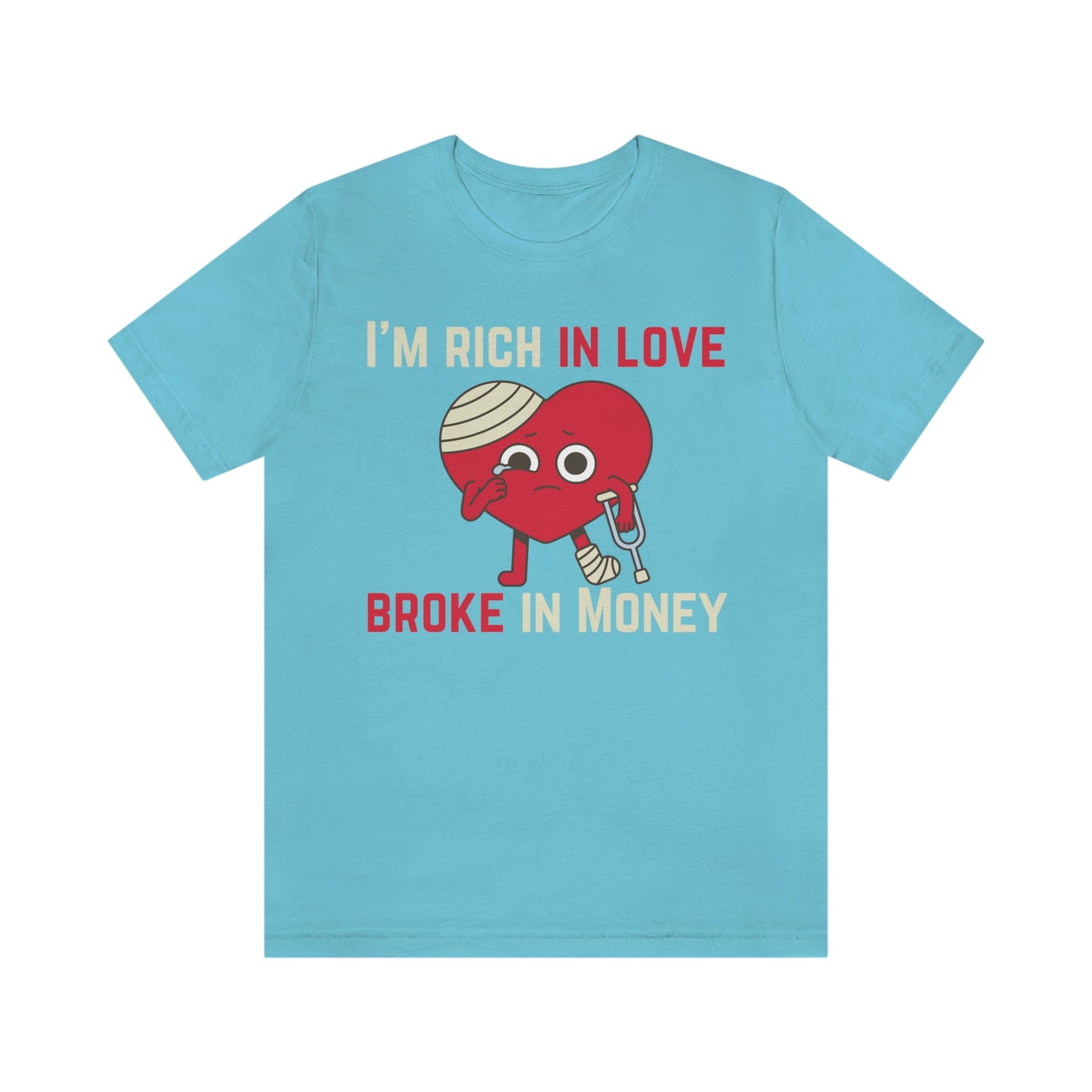 Im Rich In Love - Unisex Jersey Short Sleeve Tee