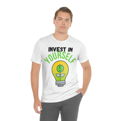 Invest in Yourself T-Shirt - Get the Best Returns on You!