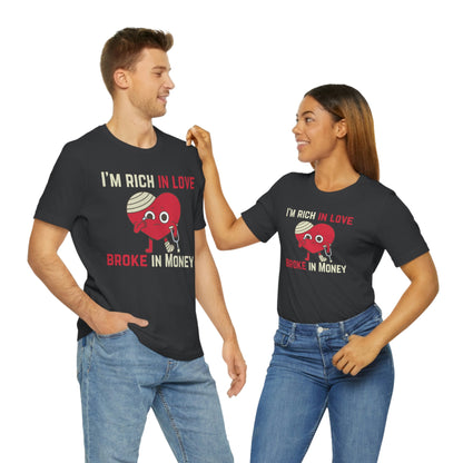 Im Rich In Love - Unisex Jersey Short Sleeve Tee